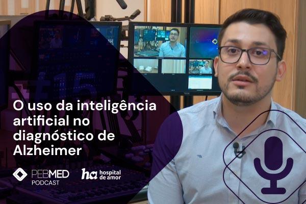 PEBMED e HA: O uso da inteligência artificial no diagnóstico de Alzheimer [podcast]