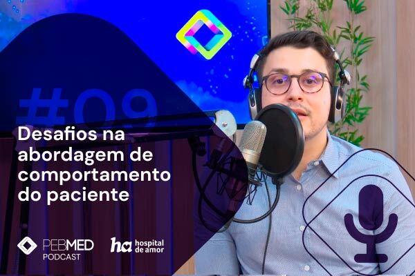 PEBMED e HA: Desafios na abordagem de comportamento do paciente [podcast]