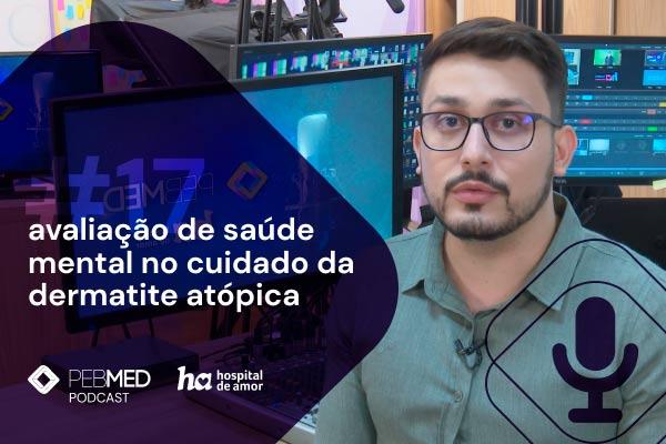 PEBMED e HA: avaliação de saúde mental no cuidado da dermatite atópica [podcast]