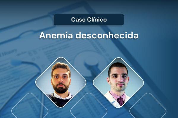 Caso clínico: paciente com anemia de causa desconhecida [vídeo]