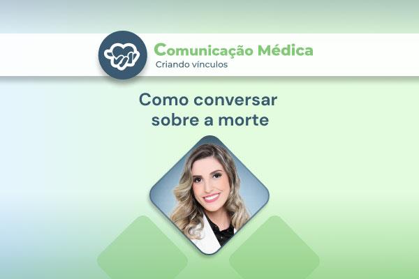 Série Comunicação Médica: como falar sobre a morte