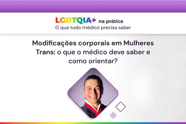 Modificações corporais em mulheres trans: o que saber e orientar? [vídeo]