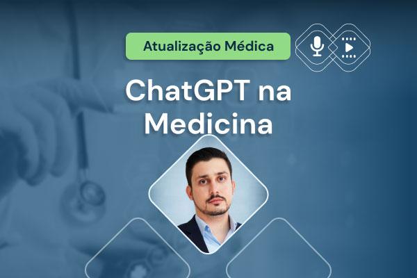 ChatGPT é um problema ou solução de saúde? [vídeocast]