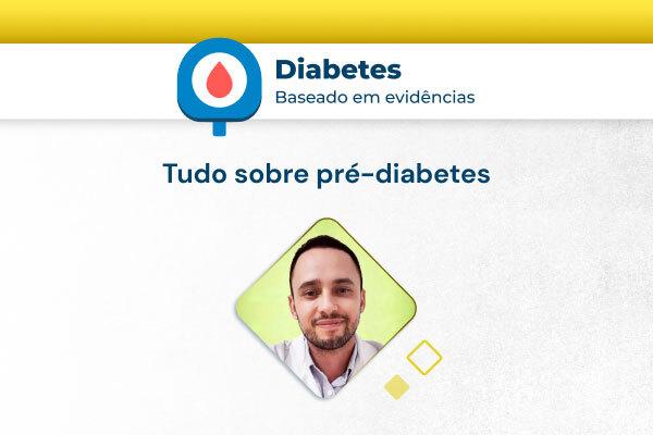 Diabetes – Baseado em evidências: tudo sobre pré-diabetes [vídeo]