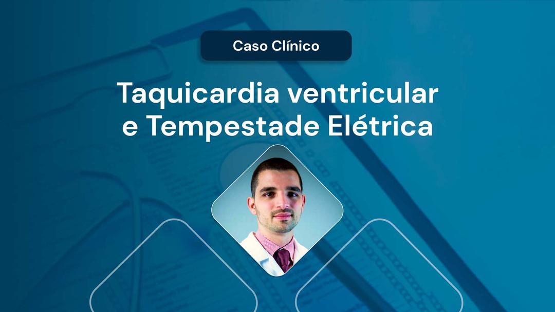 Thumbnail: Vídeo Taquicardia ventricular e Tempestade elétrica