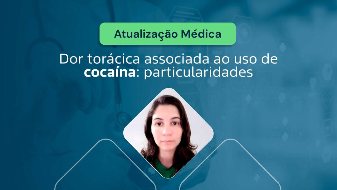 Thumbs vídeo - Dor torácica associada ao uso de cocaína – particularidades