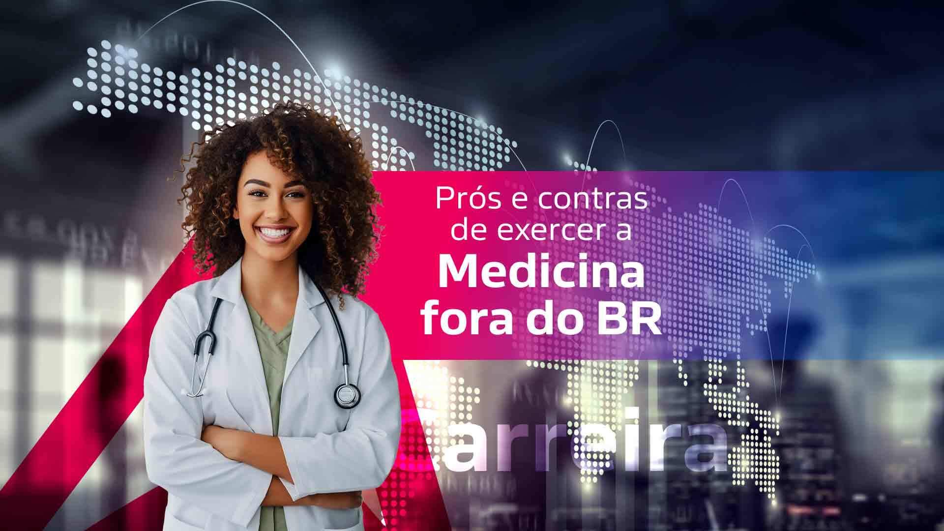Prós e contras de exercer a Medicina fora do Brasil [vídeo]