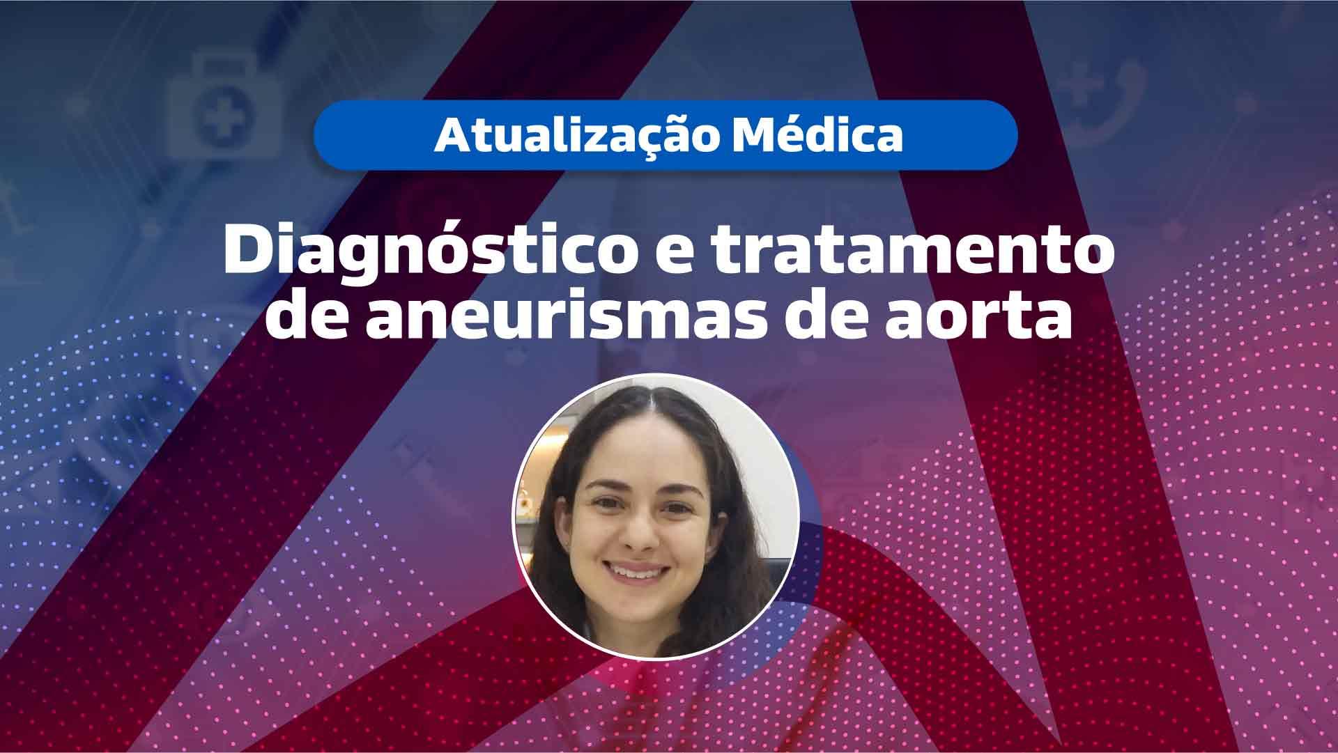 Diagnóstico e tratamento de aneurismas de aorta [vídeo]