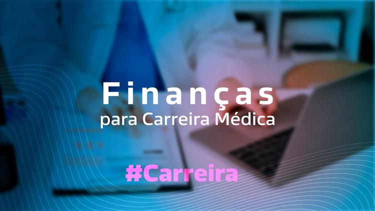 finanças para carreira médica