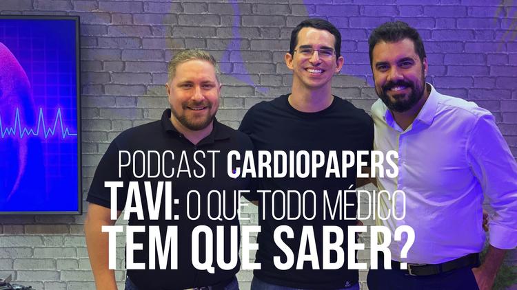 Podcast Cardiopapers – Tavi: O que todo médico tem que saber.