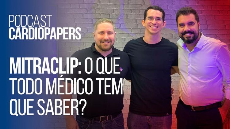 Podcast Cardiopapers – Mitraclip: o que todo médico tem que saber?