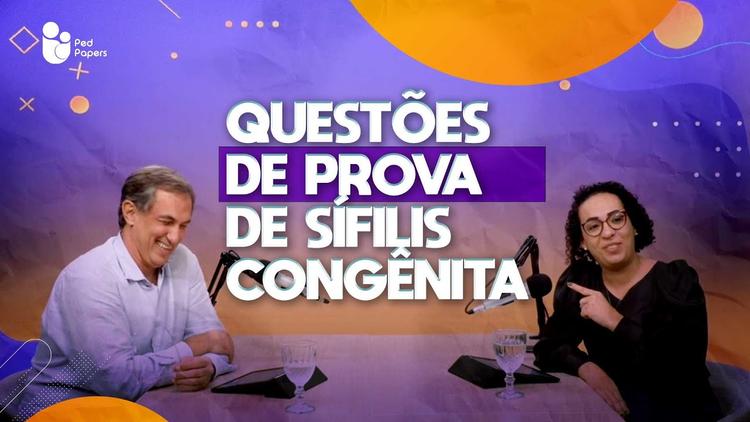Podcast Pedpapers: Questões de Prova de Sífilis Congênita