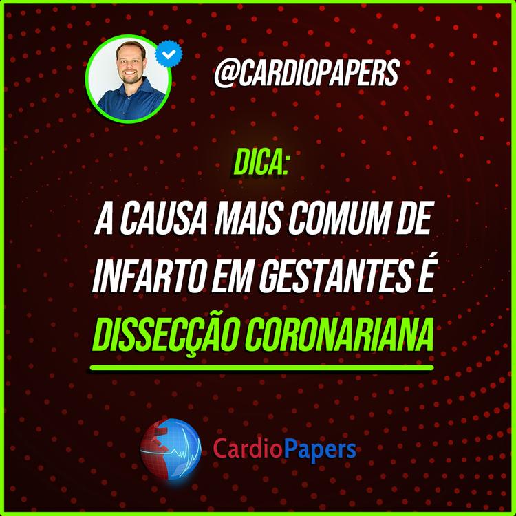 A causa mais comum de infarto em gestantes é dissecção coronariana