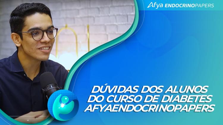 Podcast Afya Endocrinopapers: Dúvidas dos alunos do Curso de Diabetes Afya endocrinopapers
