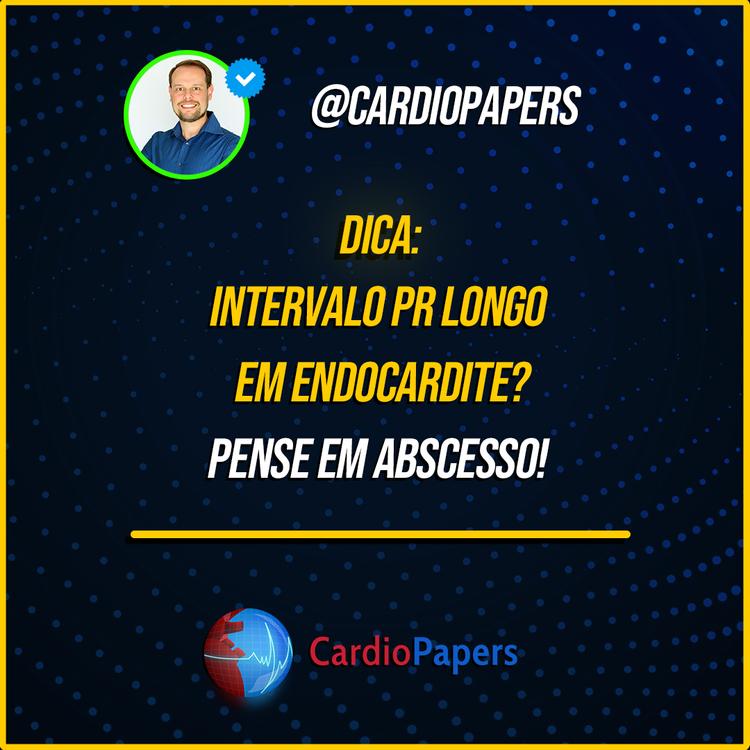 Intervalo PR longo em endocardite: pense em abscesso!