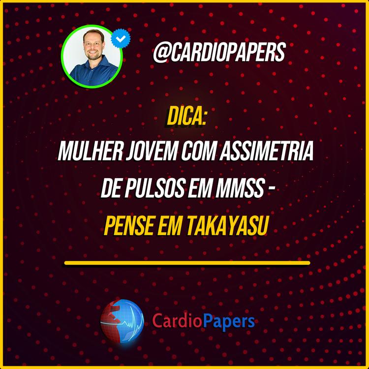 Mulher jovem com pulsos assimétricos em MMSS – pense em Takayasu!